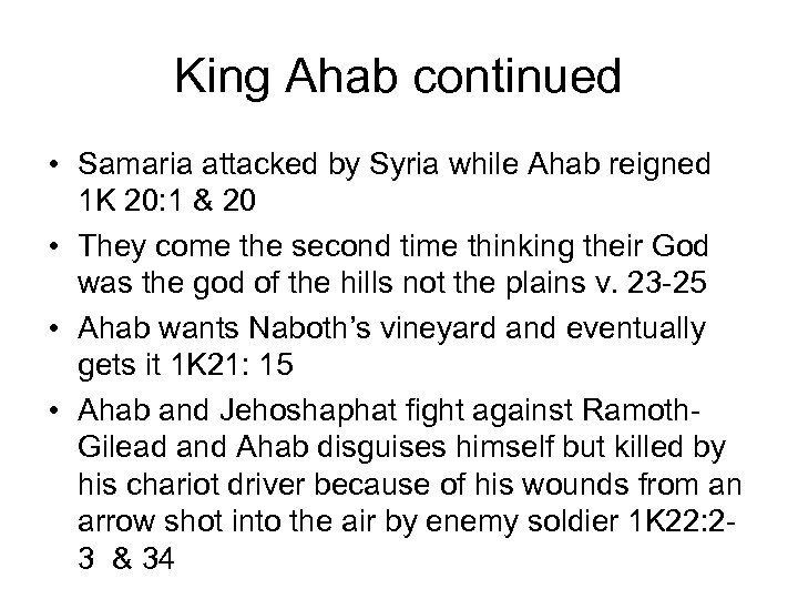 King Ahab continued • Samaria attacked by Syria while Ahab reigned 1 K 20: