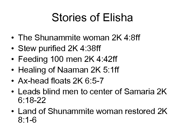 Stories of Elisha • • • The Shunammite woman 2 K 4: 8 ff