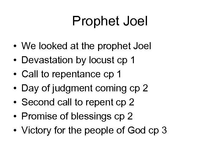 Prophet Joel • • We looked at the prophet Joel Devastation by locust cp