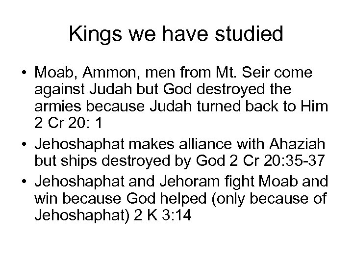 Kings we have studied • Moab, Ammon, men from Mt. Seir come against Judah