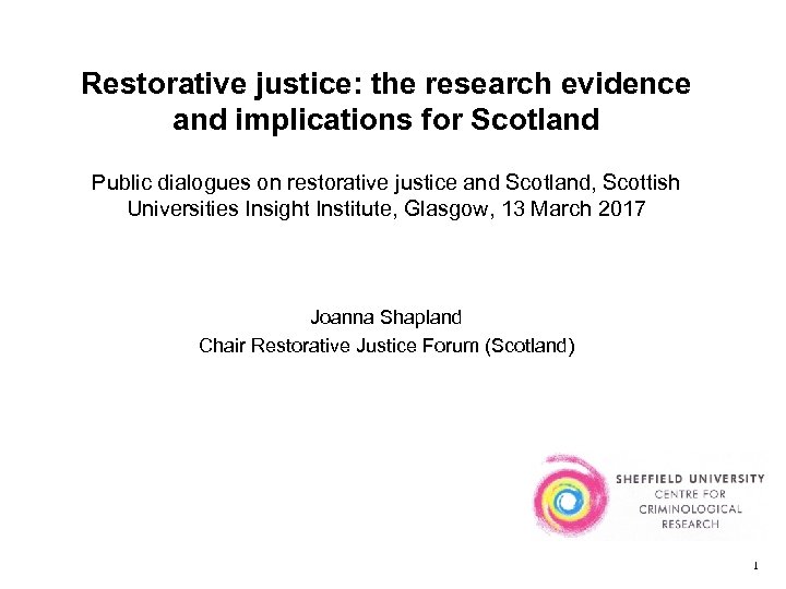 Restorative justice: the research evidence and implications for Scotland Public dialogues on restorative justice