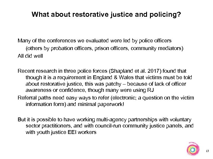 What about restorative justice and policing? Many of the conferences we evaluated were led