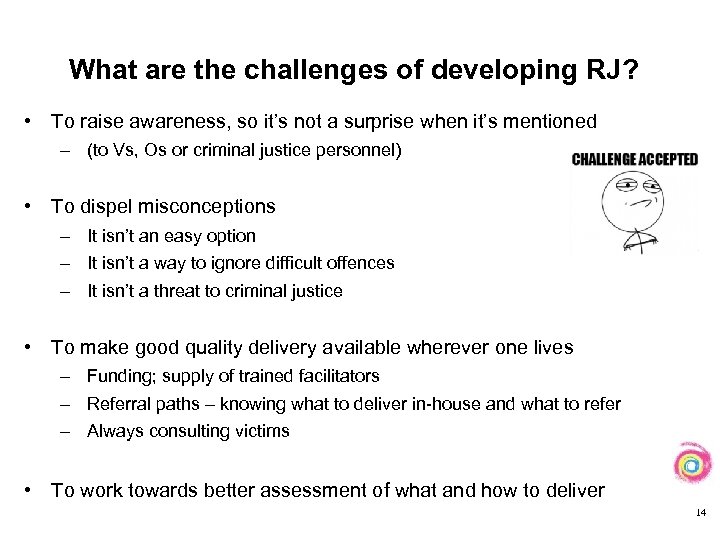 What are the challenges of developing RJ? • To raise awareness, so it’s not