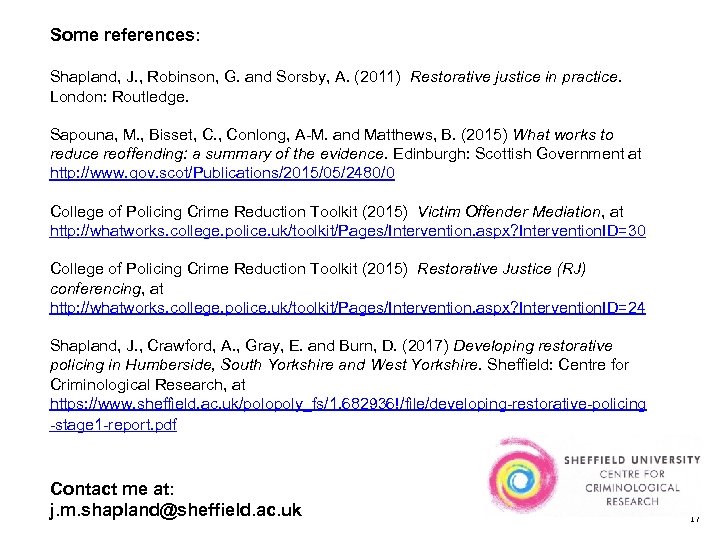 Some references: Shapland, J. , Robinson, G. and Sorsby, A. (2011) Restorative justice in