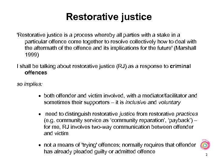 Restorative justice 'Restorative justice is a process whereby all parties with a stake in