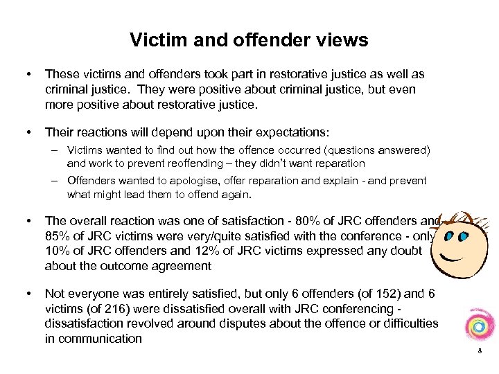 Victim and offender views • These victims and offenders took part in restorative justice