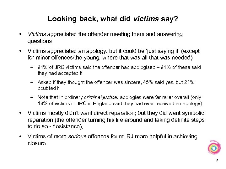 Looking back, what did victims say? • Victims appreciated the offender meeting them and