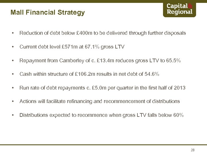 Mall Financial Strategy • Reduction of debt below £ 400 m to be delivered