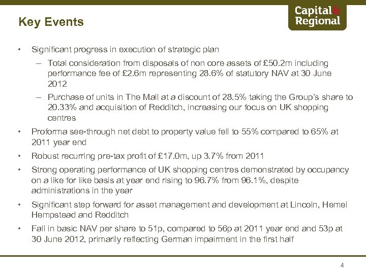 Key Events • Significant progress in execution of strategic plan – Total consideration from