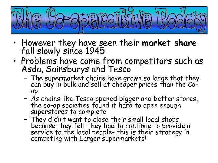  • However they have seen their market share fall slowly since 1945 •