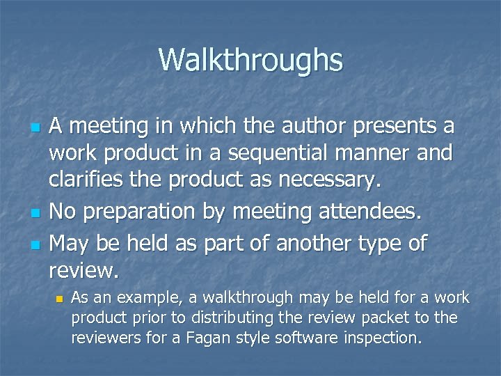 Walkthroughs n n n A meeting in which the author presents a work product