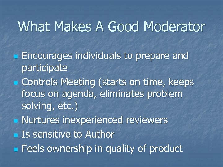 What Makes A Good Moderator n n n Encourages individuals to prepare and participate