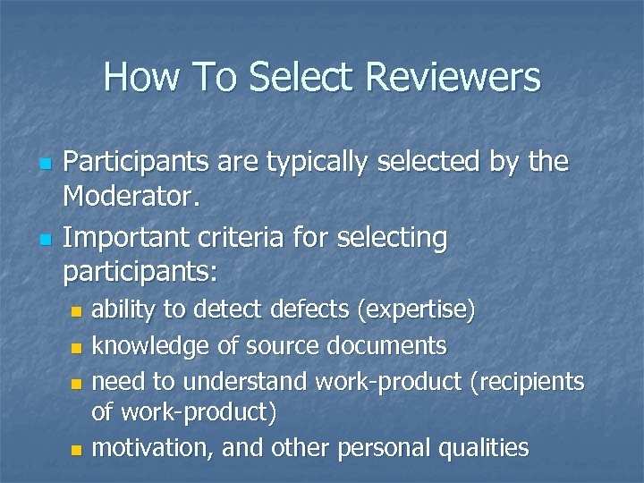 How To Select Reviewers n n Participants are typically selected by the Moderator. Important