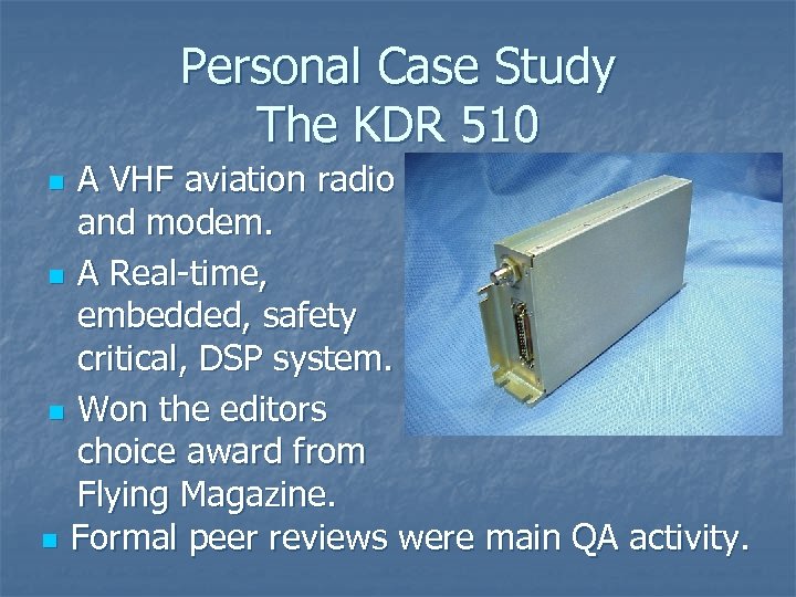 Personal Case Study The KDR 510 A VHF aviation radio and modem. n A