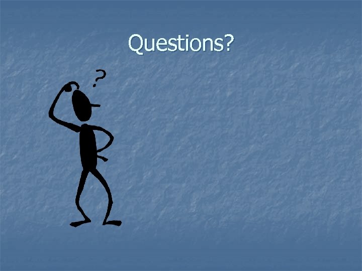 Questions? 