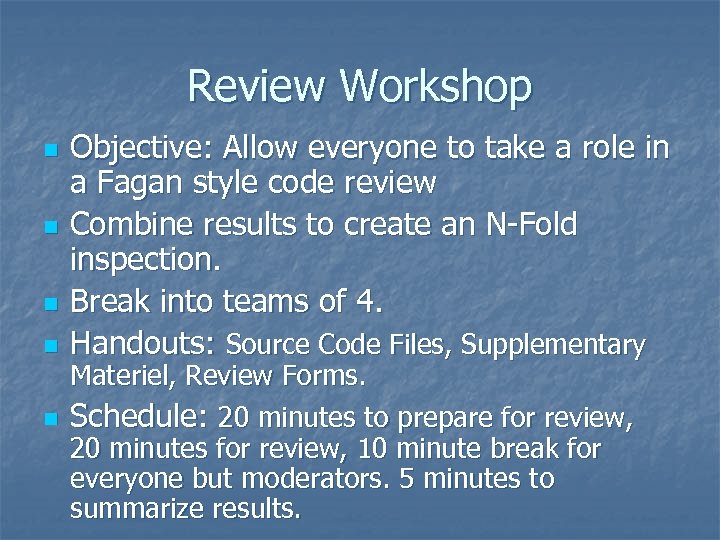 Review Workshop n n n Objective: Allow everyone to take a role in a