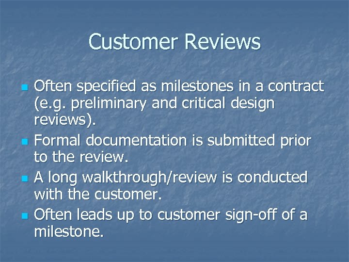 Customer Reviews n n Often specified as milestones in a contract (e. g. preliminary