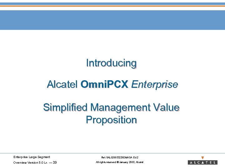 Introducing Alcatel Omni. PCX Enterprise Simplified Management Value Proposition Enterprise Large Segment Overview Version