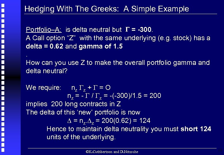 Hedging With The Greeks: A Simple Example Portfolio–A: is delta neutral but = -300.