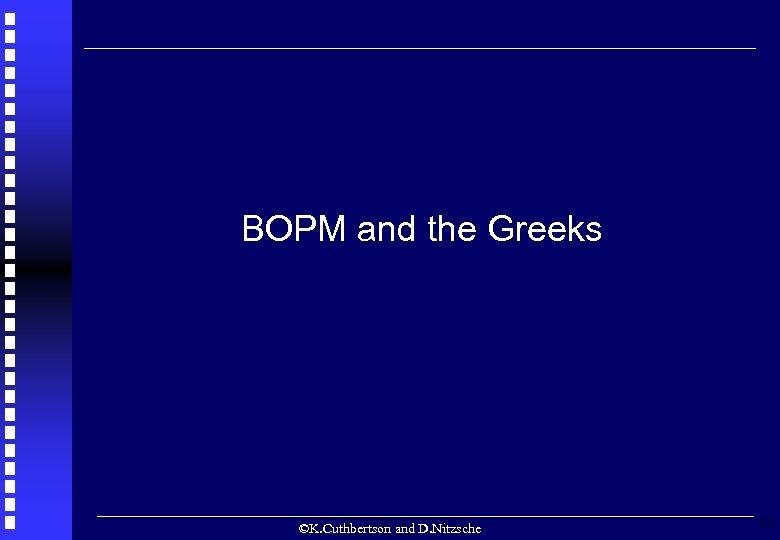 BOPM and the Greeks ©K. Cuthbertson and D. Nitzsche 13 