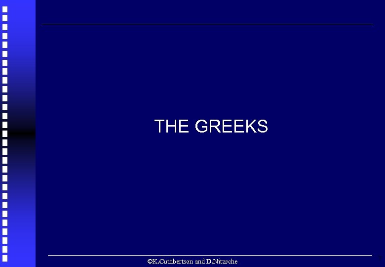 THE GREEKS ©K. Cuthbertson and D. Nitzsche 7 