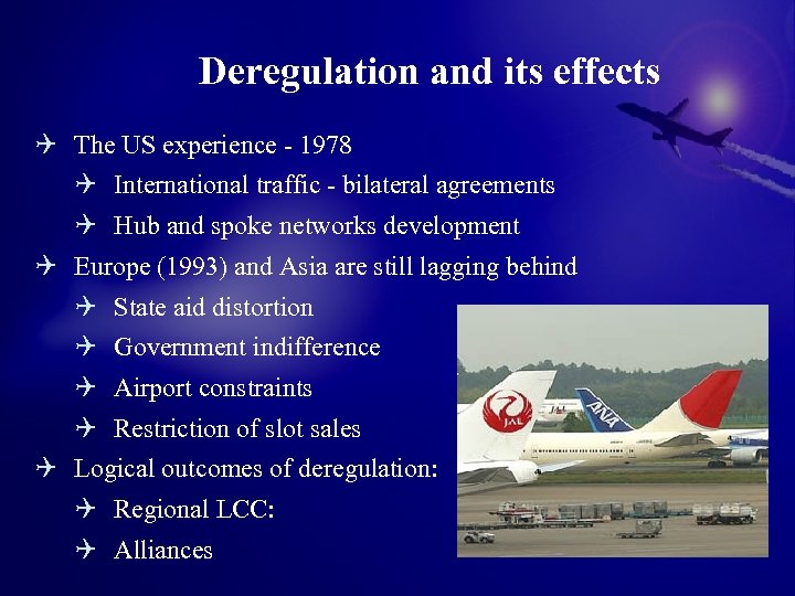 Deregulation and its effects Q The US experience - 1978 Q International traffic -