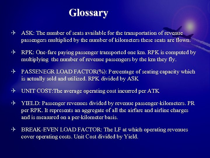Glossary Q ASK: The number of seats available for the transportation of revenue passengers