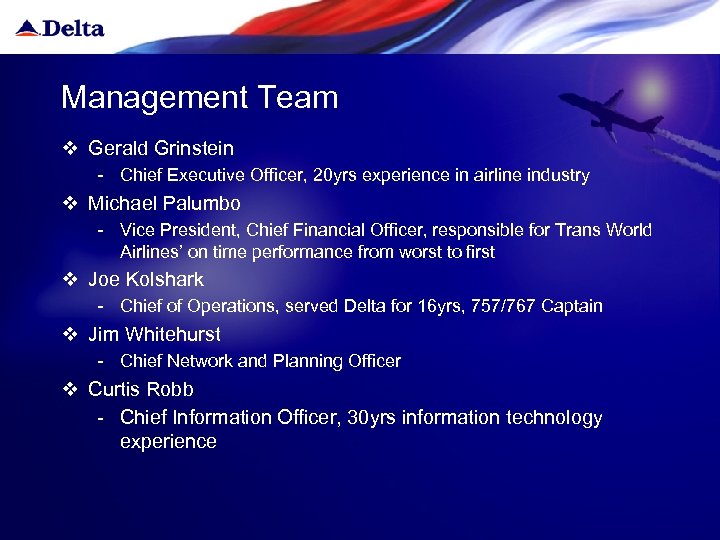 Management Team v Gerald Grinstein - Chief Executive Officer, 20 yrs experience in airline