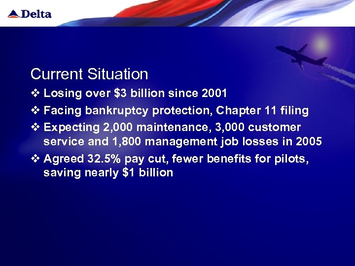 Current Situation v Losing over $3 billion since 2001 v Facing bankruptcy protection, Chapter