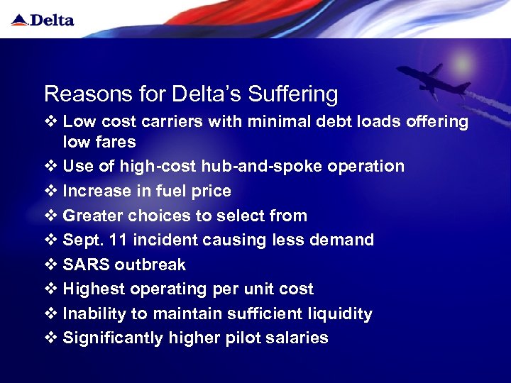 Reasons for Delta’s Suffering v Low cost carriers with minimal debt loads offering low
