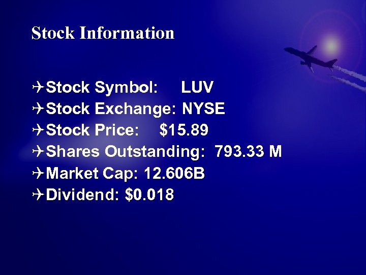 Stock Information QStock Symbol: LUV QStock Exchange: NYSE QStock Price: $15. 89 QShares Outstanding: