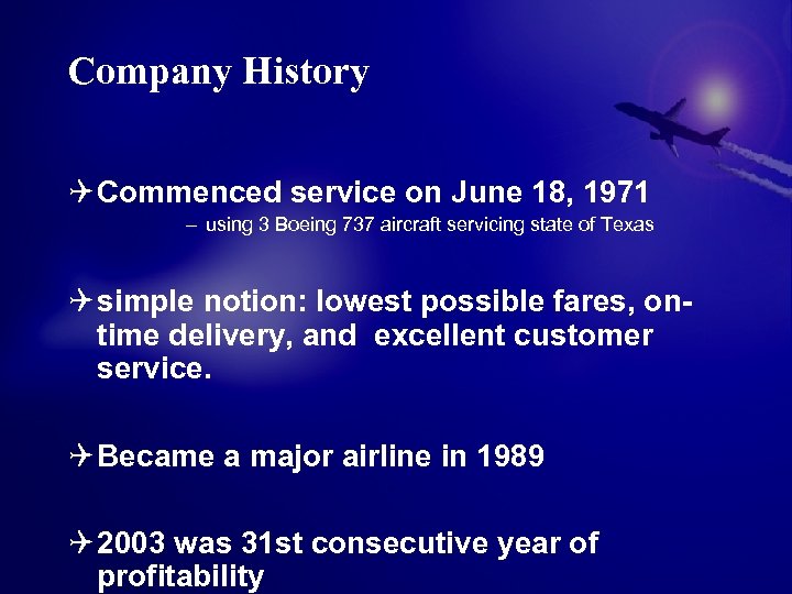 Company History Q Commenced service on June 18, 1971 – using 3 Boeing 737