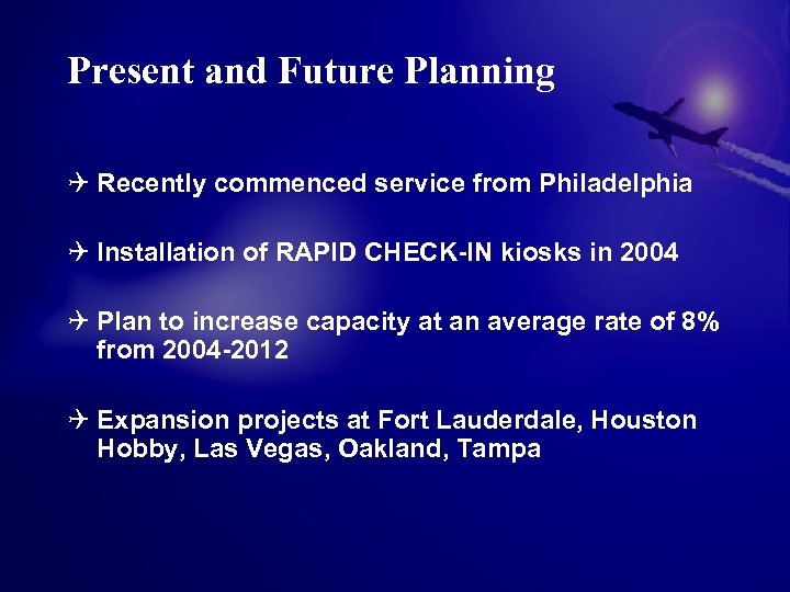 Present and Future Planning Q Recently commenced service from Philadelphia Q Installation of RAPID