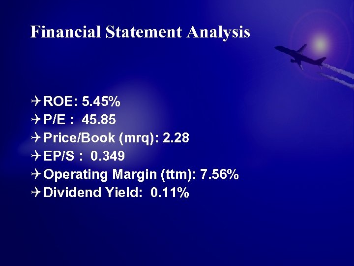 Financial Statement Analysis Q ROE: 5. 45% Q P/E : 45. 85 Q Price/Book