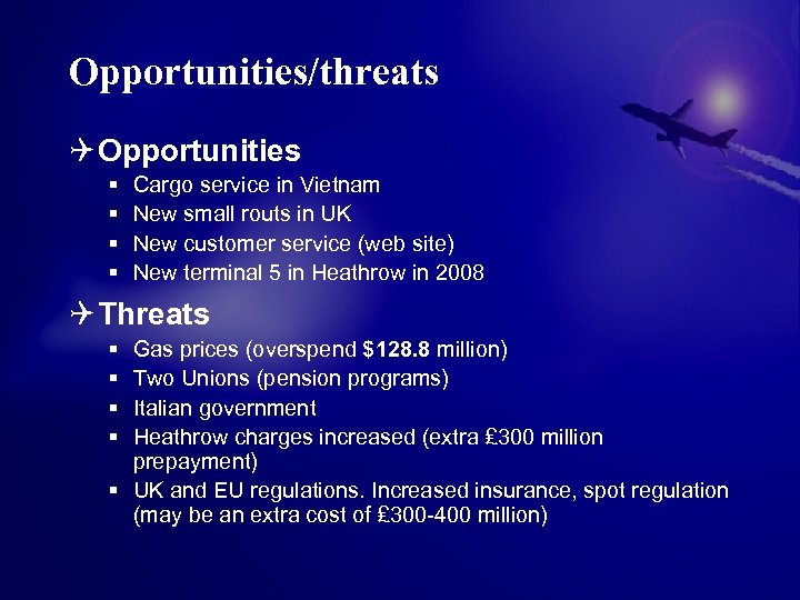 Opportunities/threats Q Opportunities § § Cargo service in Vietnam New small routs in UK