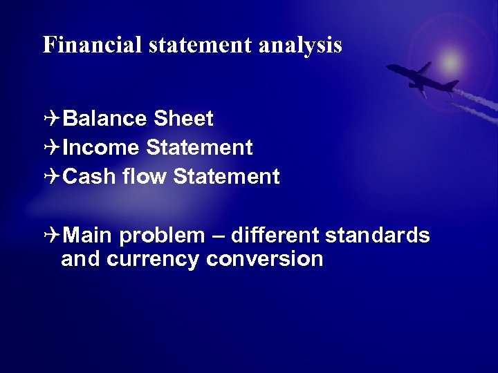 Financial statement analysis QBalance Sheet QIncome Statement QCash flow Statement QMain problem – different