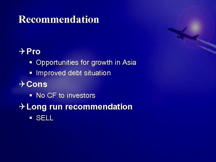 Recommendation Q Pro § Opportunities for growth in Asia § Improved debt situation Q