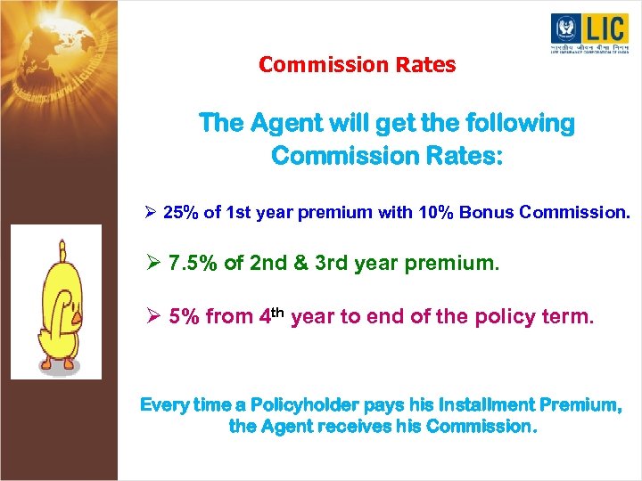Commission Rates The Agent will get the following Commission Rates: Ø 25% of 1