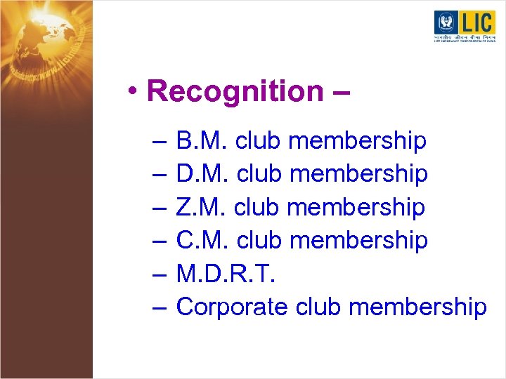  • Recognition – – – – B. M. club membership D. M. club