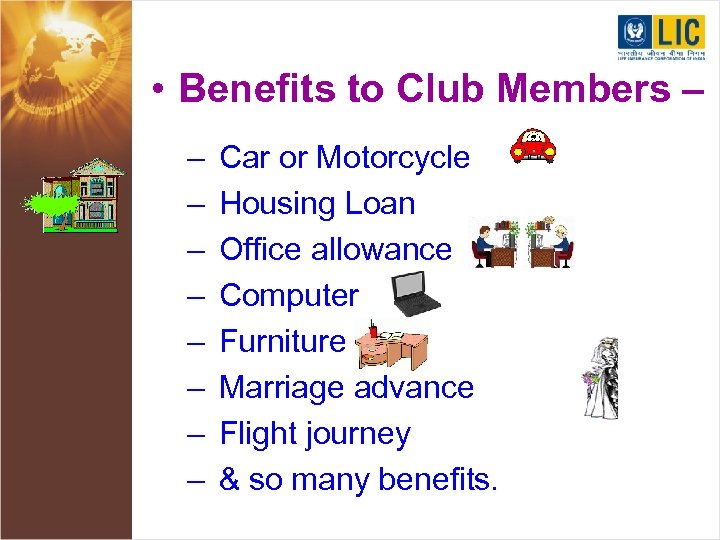  • Benefits to Club Members – – – – – Car or Motorcycle
