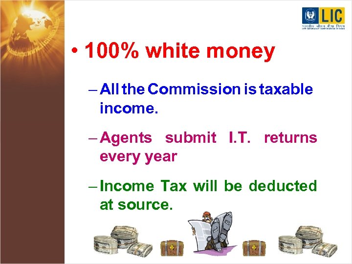 • 100% white money – All the Commission is taxable income. – Agents