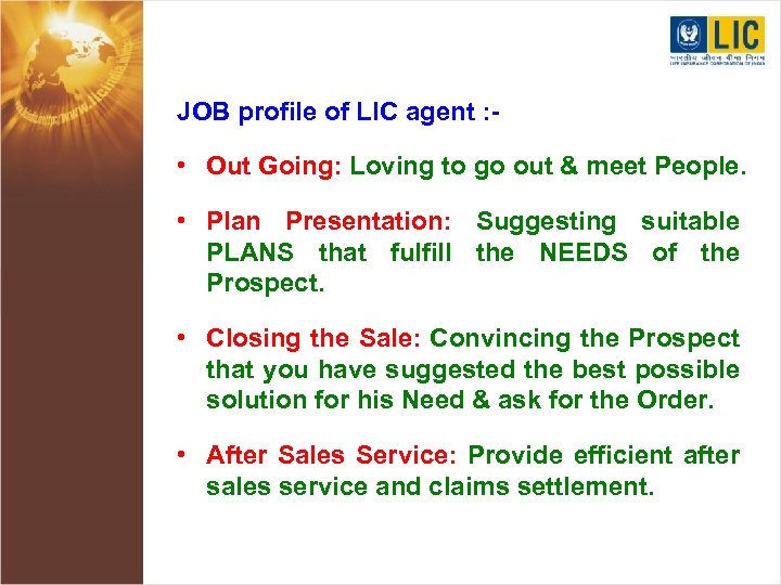 JOB profile of LIC agent : - • Out Going: Loving to go out