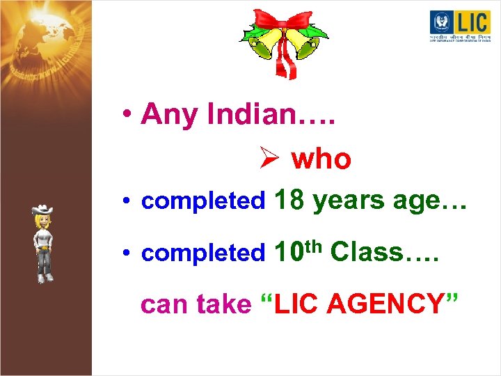  • Any Indian…. Ø who • completed 18 years age… • completed 10