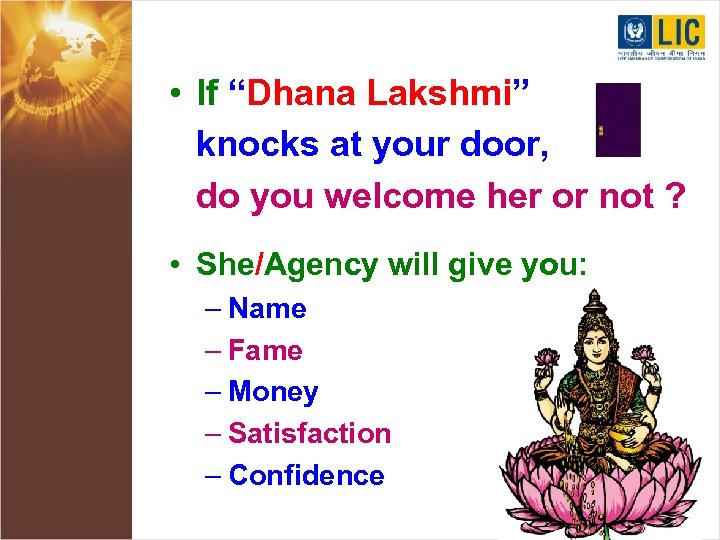 • If “Dhana Lakshmi” knocks at your door, do you welcome her or
