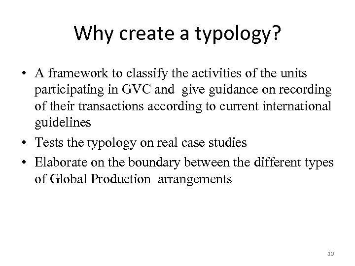 Why create a typology? • A framework to classify the activities of the units