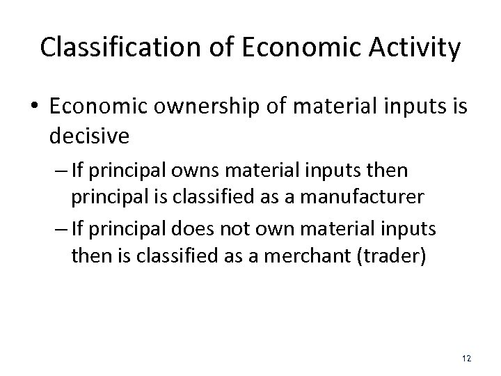 Classification of Economic Activity • Economic ownership of material inputs is decisive – If