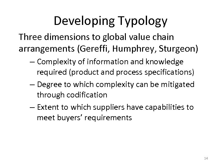 Developing Typology Three dimensions to global value chain arrangements (Gereffi, Humphrey, Sturgeon) – Complexity