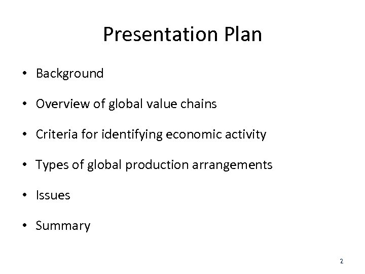 Presentation Plan • Background • Overview of global value chains • Criteria for identifying