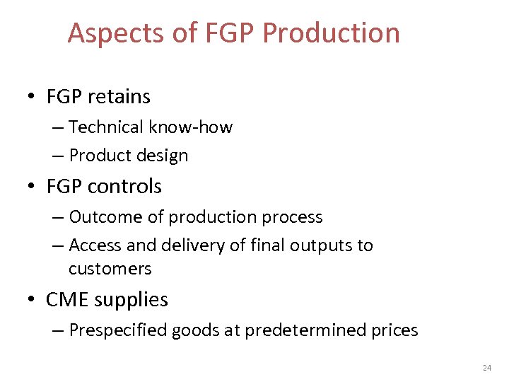 Aspects of FGP Production • FGP retains – Technical know-how – Product design •
