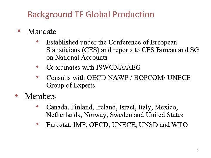 Background TF Global Production • Mandate • Established under the Conference of European •